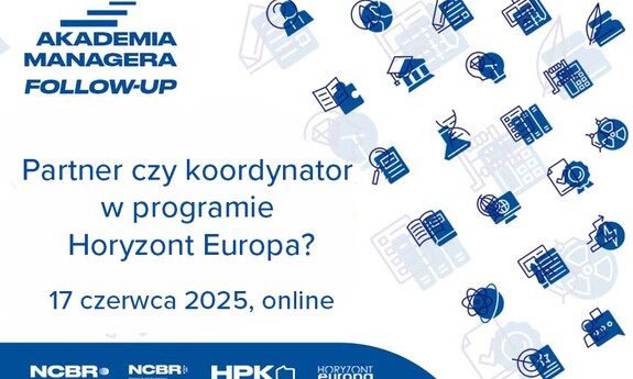 Spotkanie online dotyczące Programu Horyzont "Partner, czy koordynator w programie Horyzont Europa?"
